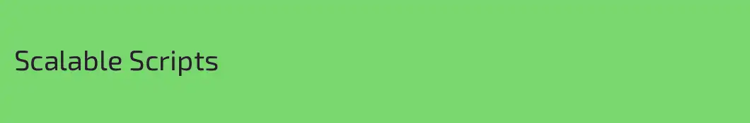 Scalable Scripts